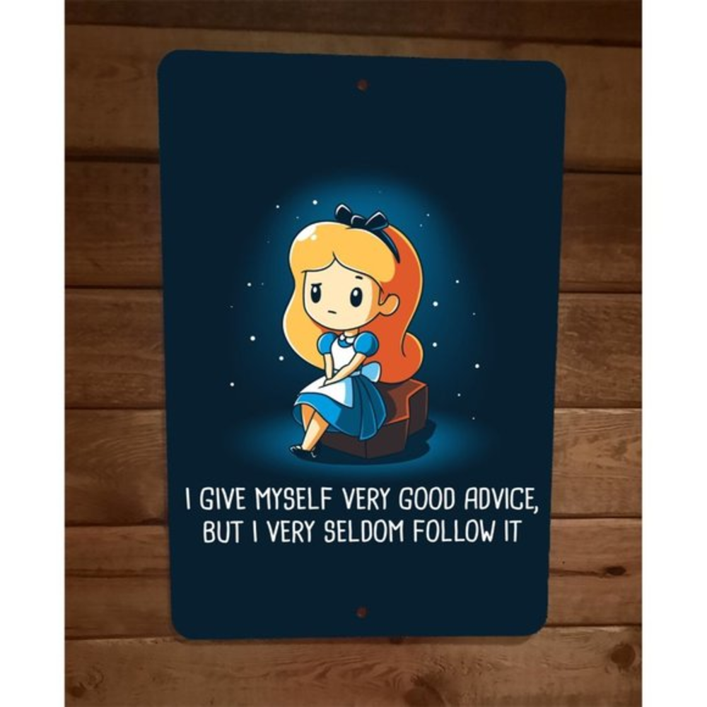 I Give Myself Very Good Advice Alice 8x12 Metal‎ Wall Sign Poster in Wonderland